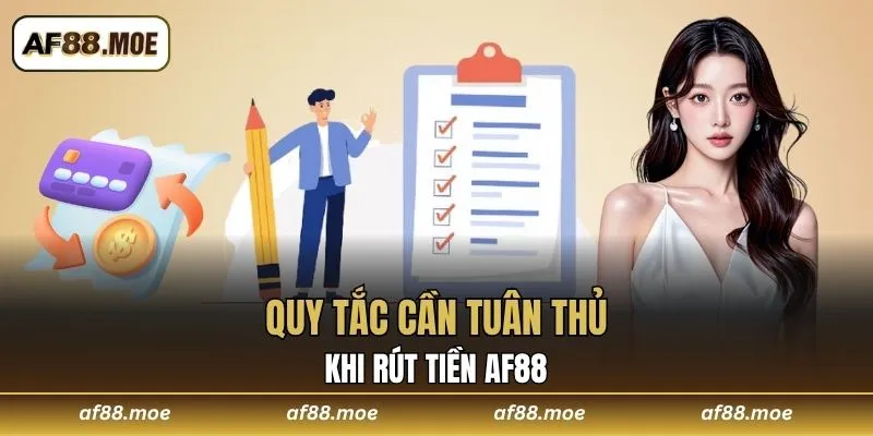 Quy tắc cần tuân thủ khi rút tiền AF88